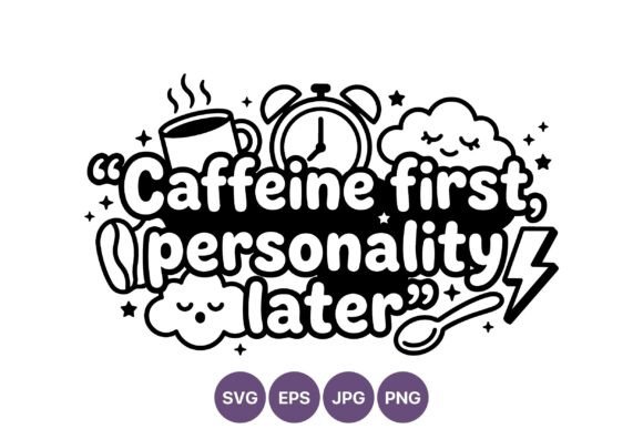 Caffeine First Coffee Quote Vector Review